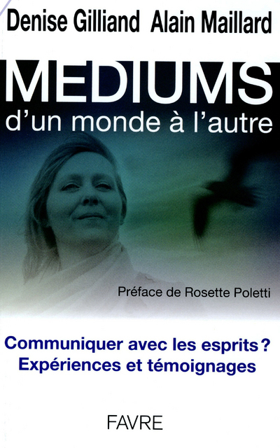 Mediums - Communiquer avec les esprits ? Expériences et témoignages