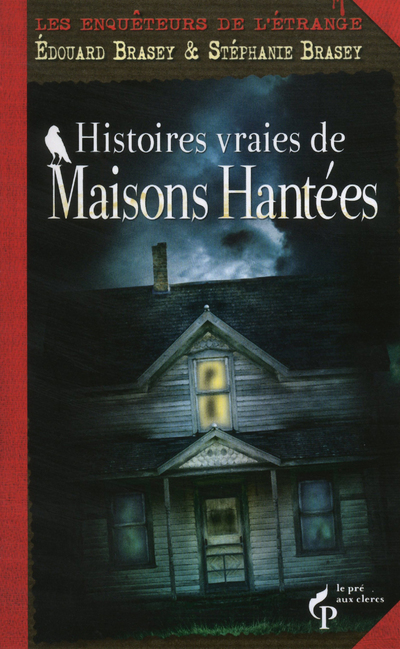Histoires vraies de Maisons hantées - Les enquêteurs de l'étrange