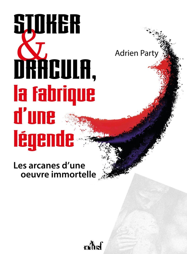 [9782376867098] Stoker et Dracula, La fabrique d’une légende