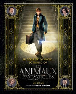 [9791033900016] Au coeur de la magie : le making- of des Animaux Fantastiques