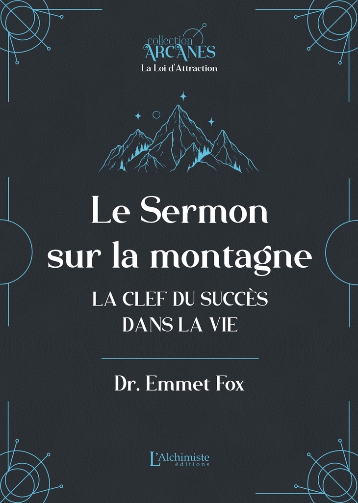 Le sermon sur la montagne - La clef du succès dans la vie (Nouvelle traduction - texte intégral)