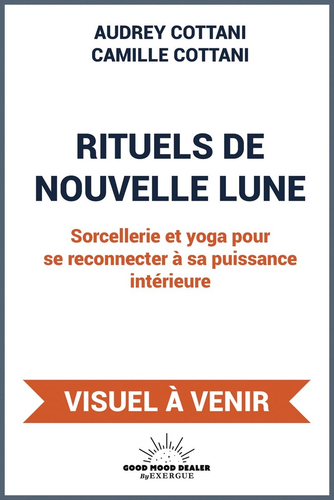 Rituels de nouvelle lune - Sorcellerie et yoga pour se reconnecter à sa puissance intérieure