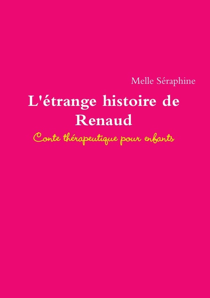 L'Etrange Histoire de Renaud - Conte Therapeutique Pour Enfants