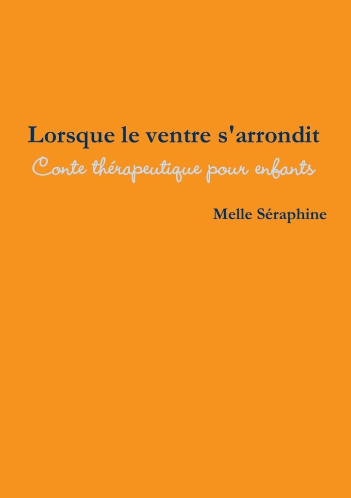 Lorsque Le Ventre S'Arrondit - Conte Therapeutique Pour Enfants