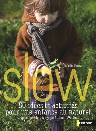 Slow 50 idées et activités pour une enfance naturel