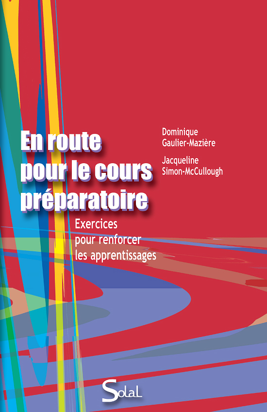 En route pour le cours préparatoire, exercices pour renforcer les apprentissages