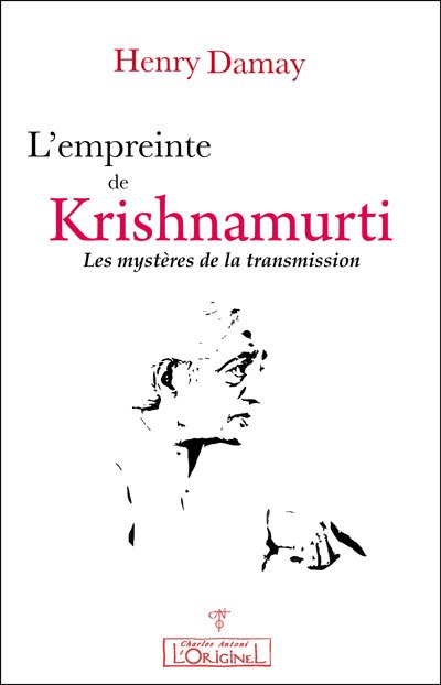 L'empreinte de Krishnamurti - les mystères de la transmission