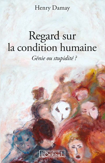 Regard sur la condition humaine - génie ou stupidité ?