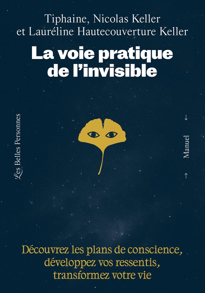 La voie pratique de l'invisible - Découvrez les plans de conscience, développez vos ressentis et transformez votre vie