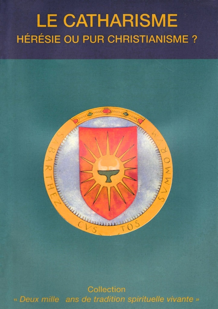 LE CATHARISME - HERESIE OU PUR CHRISTIANISME?