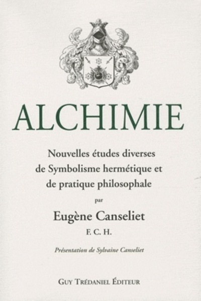 [9782813201584] Alchimie - Nouvelles études diverses de Symbolisme hermétique et de pratique philosophale