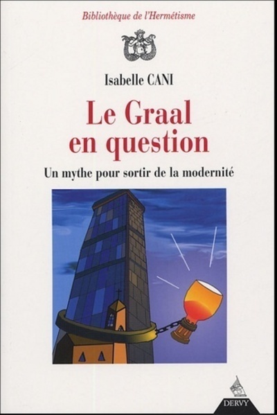 [9782844543523] Le Graal en question - Un mythe pour sortir de la modernité