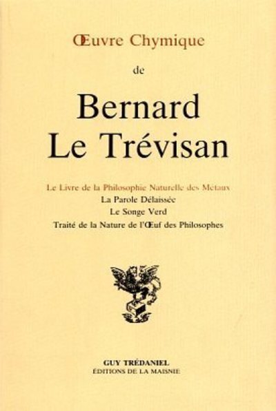 Oeuvre Chymique de Bernard Le Trévisan - Le livre de la Philosophie Naturelle des Métaux