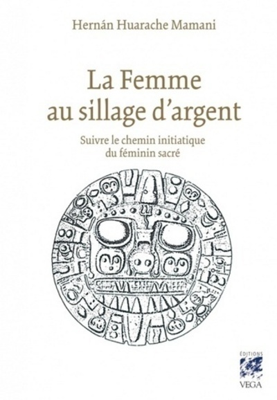 La femme au sillage d'argent - Suivre le chemin initiatique du féminin sacré