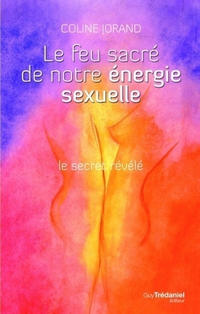 Le feu sacré de notre énergie sexuelle + DVD