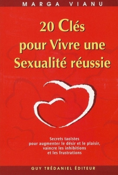20 clés pour vivre une sexualité réussie