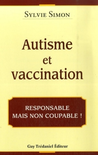 Autisme et Vaccination - Responsable mais non coupable !
