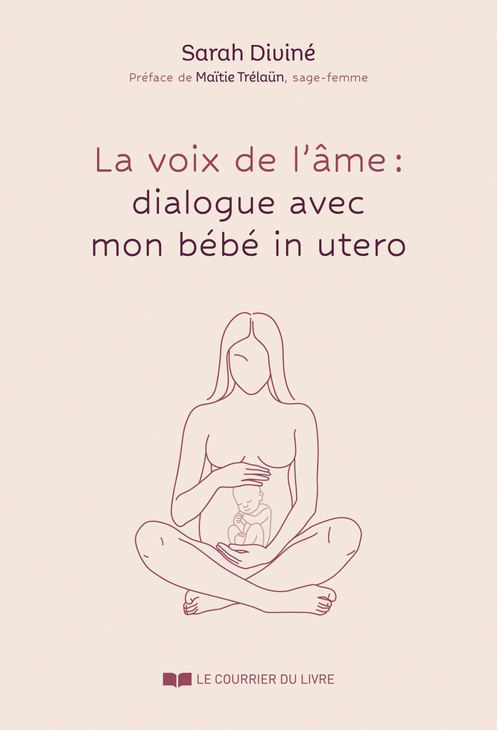 La Voix de l'âme : dialogues avec mon bébé in utero