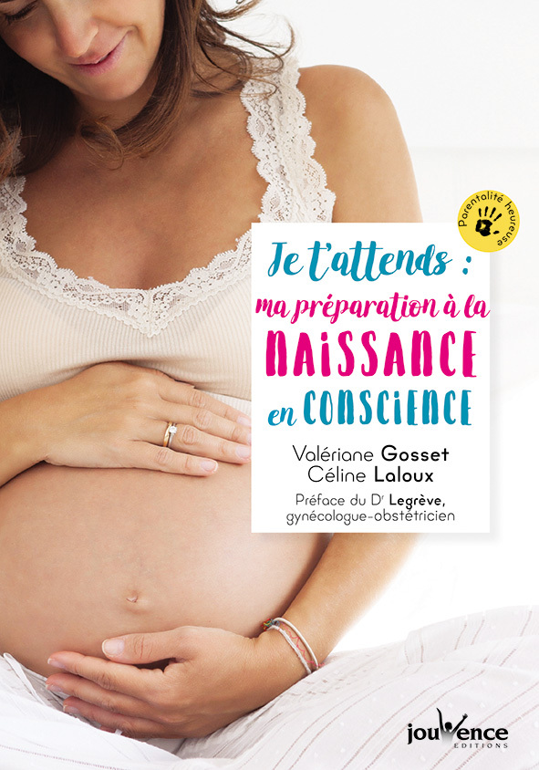 Je t'attends : Ma préparation à la naissance en conscience