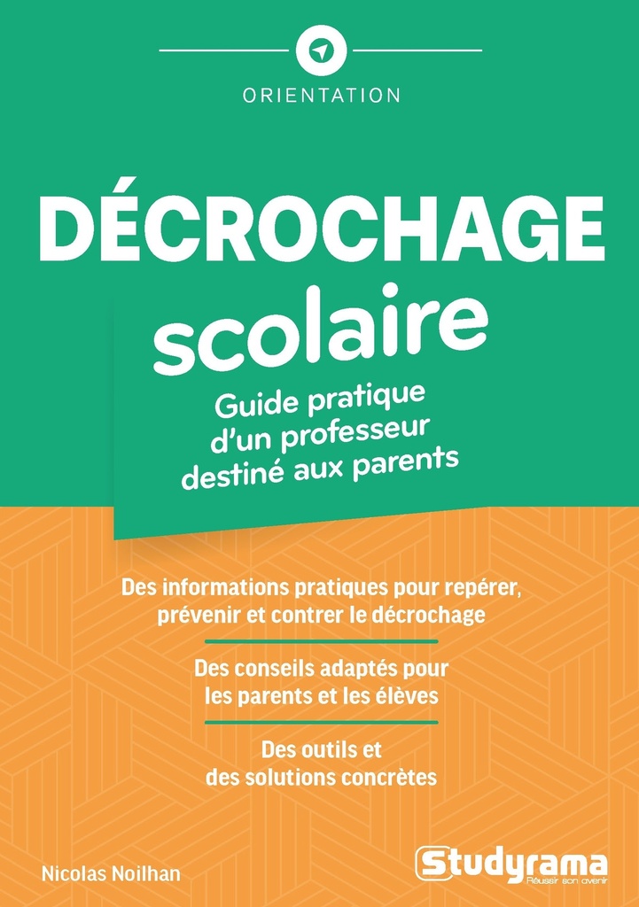 Décrochage scolaire : guide pratique d'un professeur destiné aux parents