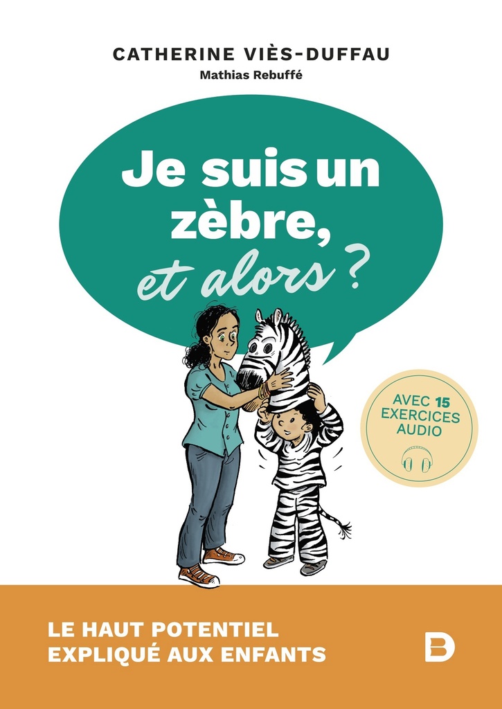 Je suis un zèbre, et alors ? Le haut potentiel expliqué aux enfants