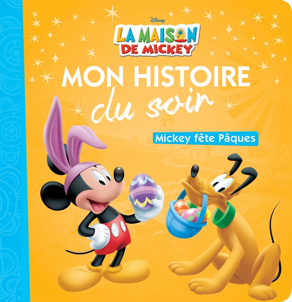 [9782014010299] LA MAISON DE MICKEY - Mon Histoire du Soir - Mickey fête Pâques - Disney