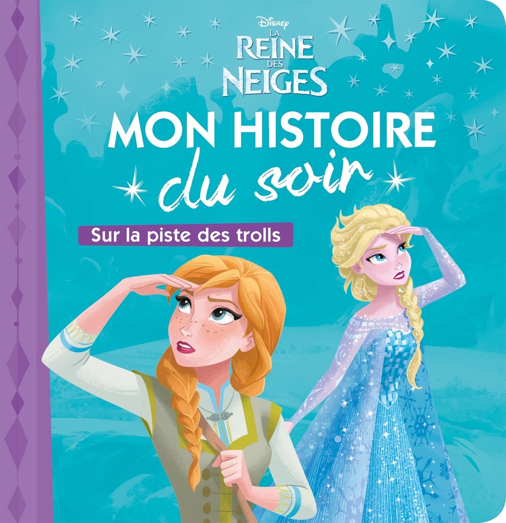 [9782016257913] LA REINE DES NEIGES - Mon Histoire du Soir - Sur la piste des Trolls - Disney