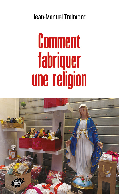 [9782351041673] Comment fabriquer une religion