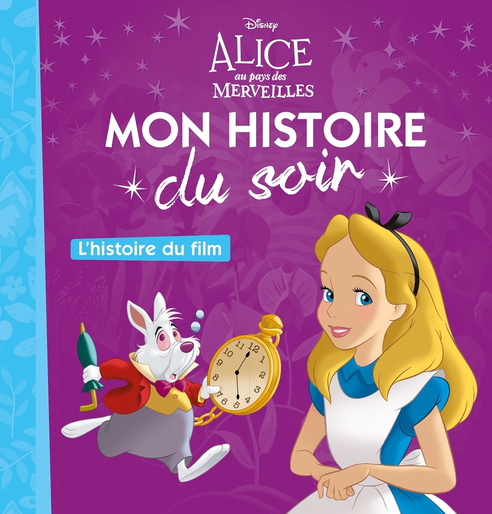 [9782016260333] ALICE AU PAYS DES MERVEILLES - Mon Histoire du Soir - L'histoire du film - Disney
