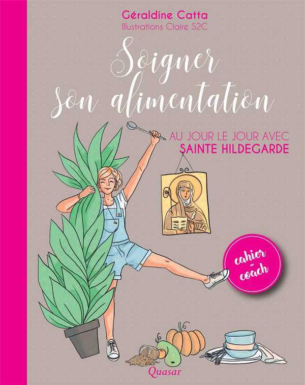 Soigner son alimentation au jour le jour avec sainte Hildegarde