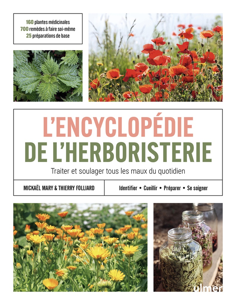 L'encyclopédie de l'herboristerie - 160 plantes médicinales, 700 remèdes à faire soi-même, 25 préparations de base &middot; Identifier, cueillir, préparer, se soigner &middot; Traiter et soulager tous les maux du quotidien