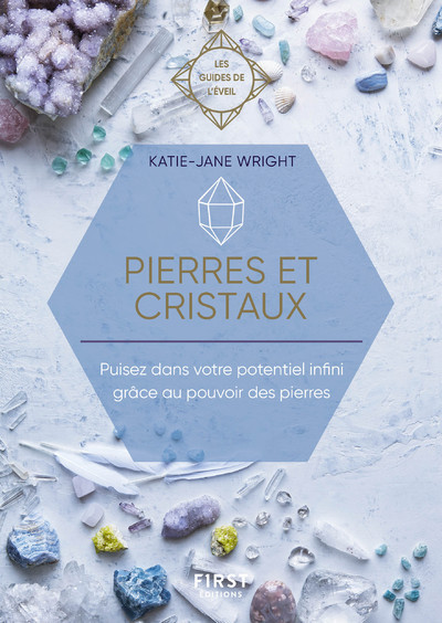 Pierres et Cristaux - les guides de l'éveil - Puisez dans votre potentiel infini grace au pouvoir gu