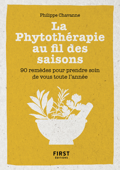 Petit Livre de la phytothérapie au fil des saisons - 90 remèdes pour prendre soin de vous toute l'an