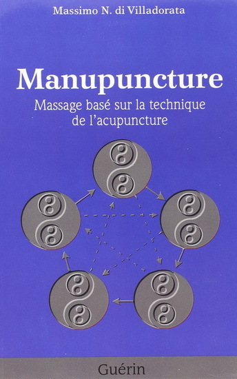 MANUPUNCTURE. MASSAGE BASE SUR LA TECHNIQUE DE L'ACUPUNCTURE