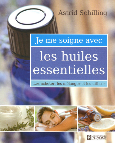 JE ME SOIGNE AVEC LES HUILES ESSENTIELLES