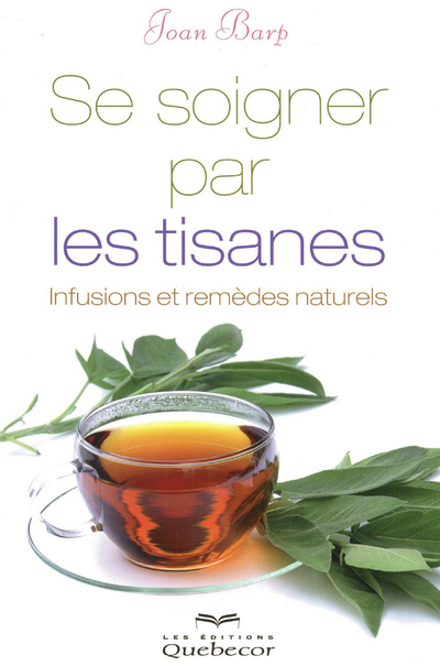 Se soigner par les tisanes - Infusions et remèdes naturels