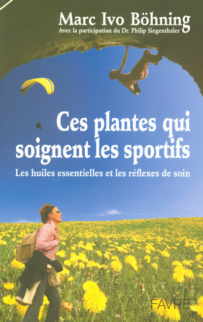 Ces plantes qui soignent les sportifs - Les huiles essentielles et les reflexes de soin