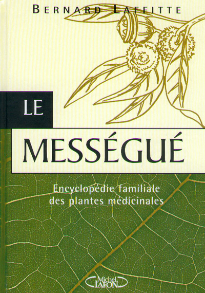 Le messegue - Encyclopédie familiale des plantes médicinales