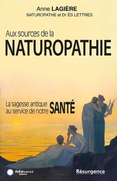 Aux sources de la naturopathie - la sagesse antique au service de notre santé