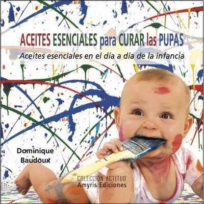 ACEITES ESENCIALES PARA CURAR LAS PUPAS - ACEITES ESENCIALES EN EL DIA A DIA DE LA INFANCIA
