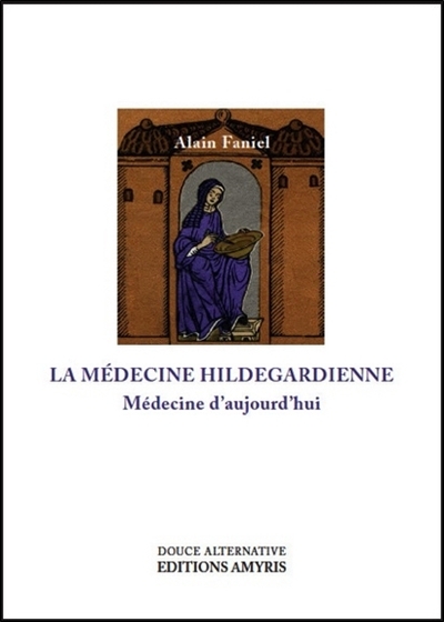 LA MEDECINE HILDEGARDIENNE - MEDECINE D'AUJOURD'HUI
