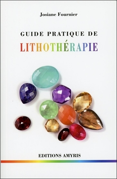 GUIDE PRATIQUE DE LITHOTHERAPIE