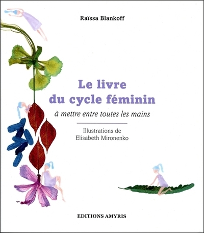 LE LIVRE DU CYCLE FEMININ - A METTRE ENTRE TOUTES LES MAINS