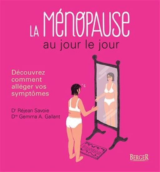La ménopause au jour le jour - découvrez comment alléger vos symptômes