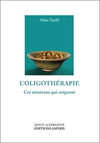 L'OLIGOTHERAPIE - CES MINERAUX QUI SOIGNENT