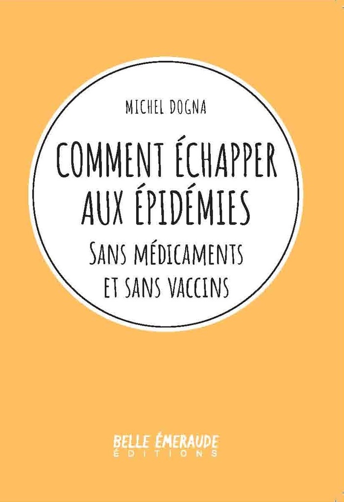 COMMENT ECHAPPER AUX EPIDEMIES - Sans médicaments et sans vaccins