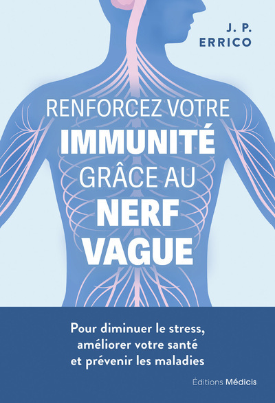 Renforcez votre immunité grâce au nerf vague - Pour diminuer le stress, améliorer votre santé et prévenir les maladies