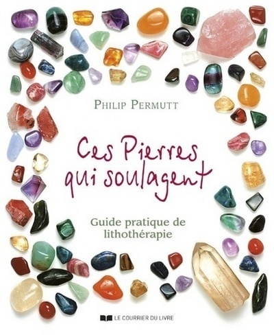 Ces pierres qui soulagent - tome 1