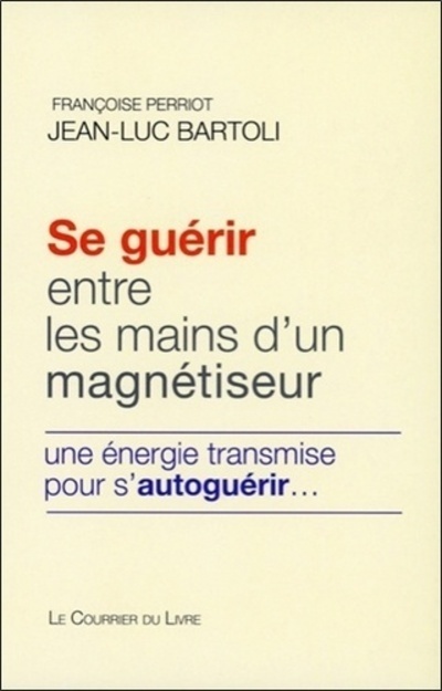 Se guérir entre les mains d'un magnétiseur - Une énergie transmise pour s'autoguérir...