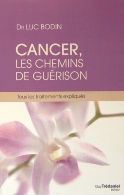 Cancer, les chemins de guérison - Tous les traitements expliqués